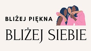 Obrazek z napisem: bliżej piękna - bliżej siebie!