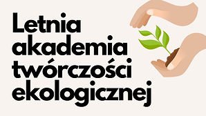 Obrazek z napisem: letnia akademia twórczości ekologicznej