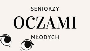Obrazek z napisem: seniorzy oczami młodych